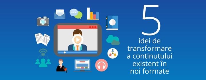 5 idei de transformare a continutului existent in noi formate