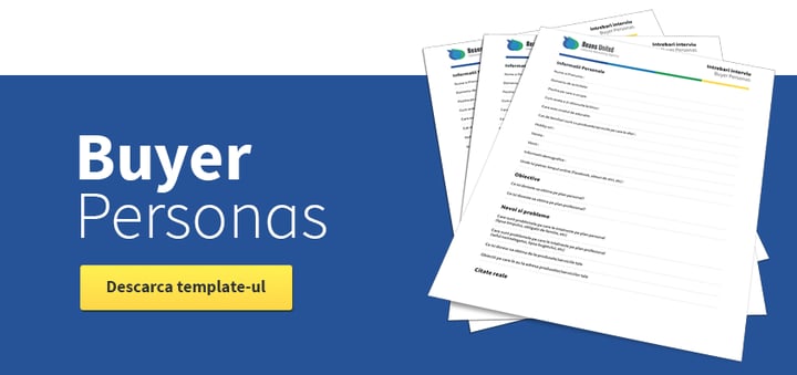 Buyer Personas: cum sa-ti adaptezi mai usor mesajele la interesele clientilor tai